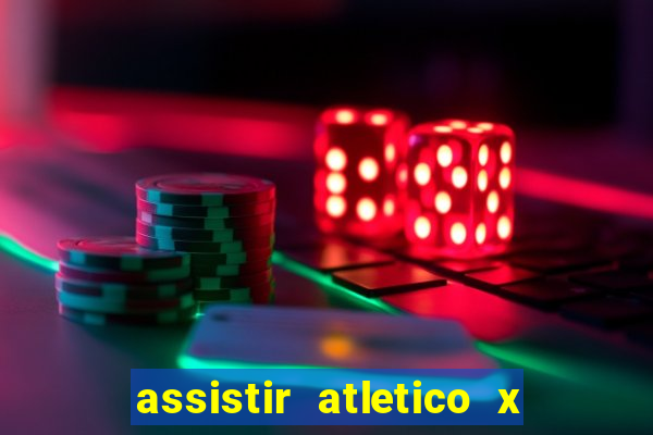 assistir atletico x botafogo ao vivo hd